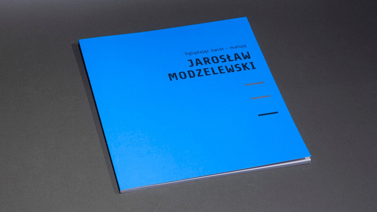 Katalog Jarosław Modzelewski „Oglądając świat - maluje” Katalog Jarosław Modzelewski „Oglądając świat - maluje”